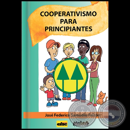 COOPERATIVISMO PARA PRINCIPIANTES - Autor: JOSÉ FEDERICO SAMUDIO FALCÓN - Año 2021